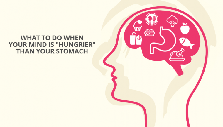 mind is hungrier than your stomach